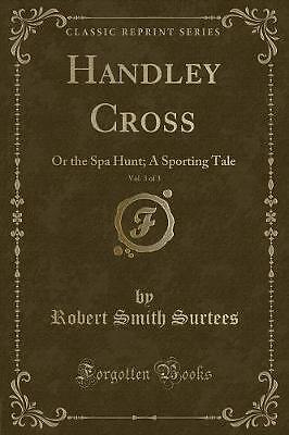 Handley Cross, Vol 3 of 3 Or the Spa Hunt A Sporti