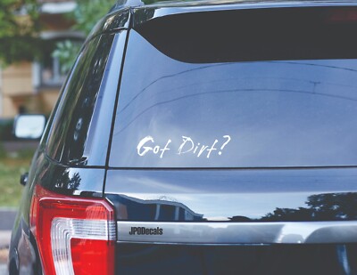 Got Dirt? Dirt Life Vinyl Decal Graphic Transfer Sticker *31+ Colors* Available