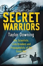 Secret Warriors: Key Scientists, Code Breakers and Propagandist 