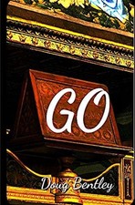 Go: 21st Century Existentialism in an Absurdist Theme by Doug Bentley (English) 