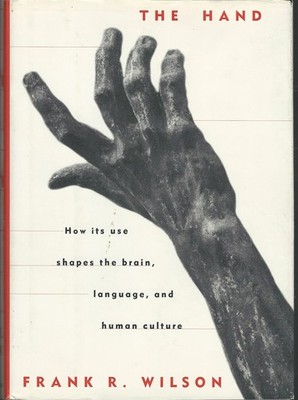 The Hand: How Its Use Shapes the Brain, Language, and Human Culture