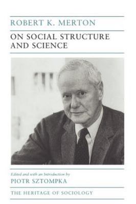 On Social Structure and Science by Merton, Robert K.