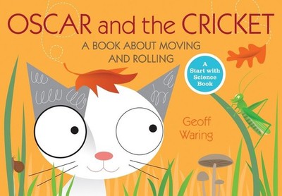 Oscar and the Cricket: A Book About Moving and Rolling by Geoff Waring (English)