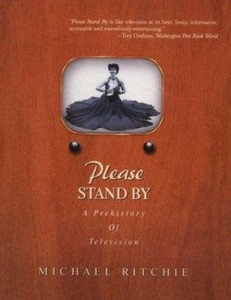 Please Stand By: A Prehistory of Television, Ritchie, Michael, Used; Very Good