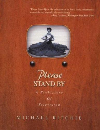 Please Stand By: A Prehistory of Television, Ritchie, Michael, Used; Very Good