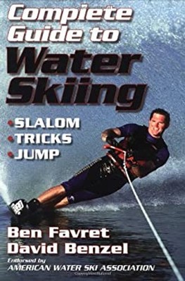 Complete Guide to Water Skiing Paperback Ben, Benzel, Dave Favret