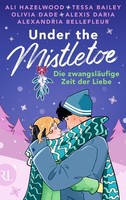 Tessa Bailey Under The Mistletoe - Die ZwangsläUfige Zeit Der Liebe