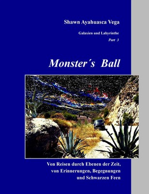 Monster's Ball Shawn Ayahuasca Vega Taschenbuch Galaxien und Labyrinthe 180 S.