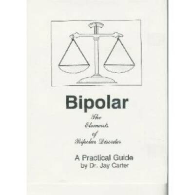 Bipolar: An Unorthodox, Common Sense Explanation - Paperback - GOOD
