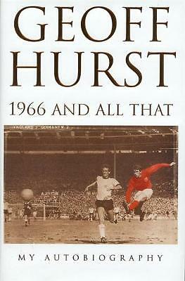 Geoff Hurst: 1966 And All That SIGNED/DEDICATED. Very Good CONDITION. VGC