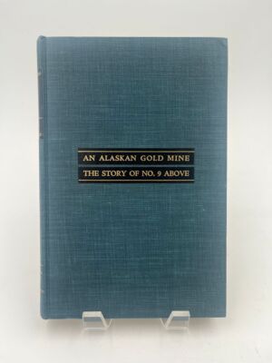 An Alaskan Gold Mine The Story of No.9 Above