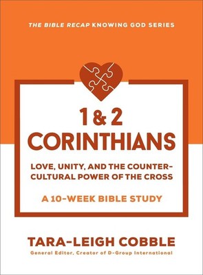 1 & 2 Corinthians: Love, Unity, and the Countercultural Power of the Cross--a 10