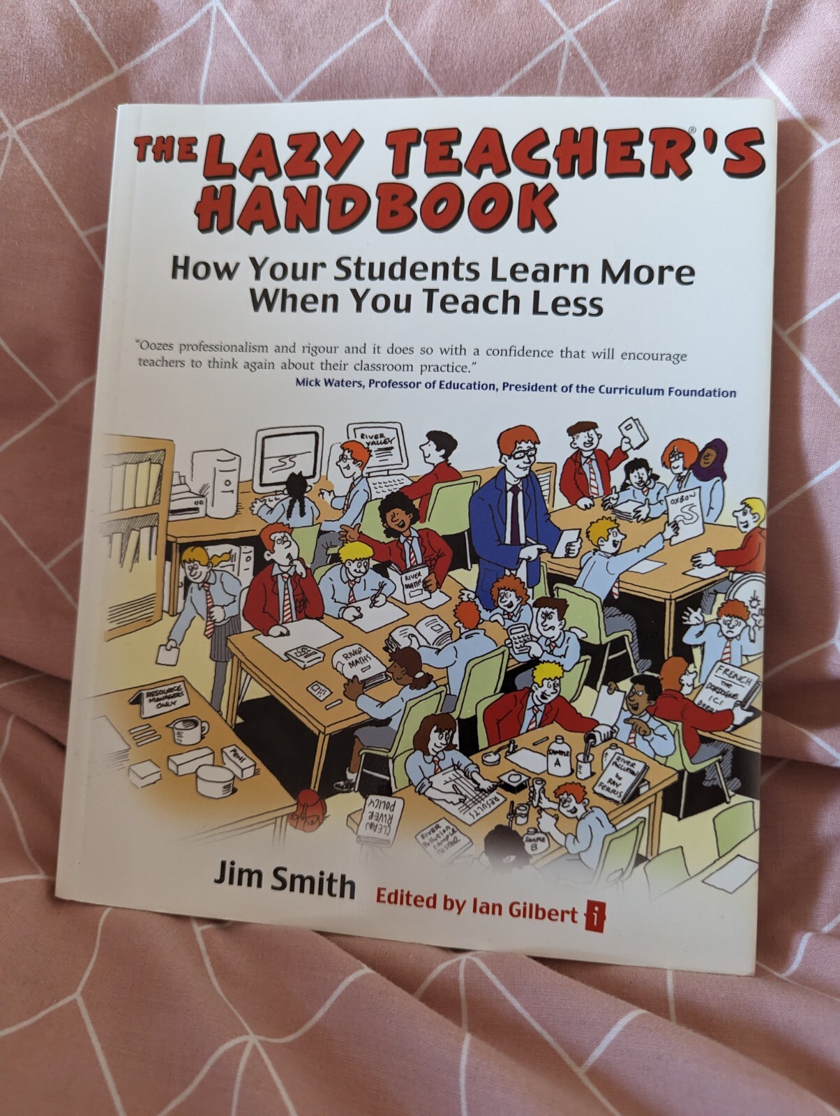 The Lazy Teacher's Handbook: How your students learn more when you teach less by