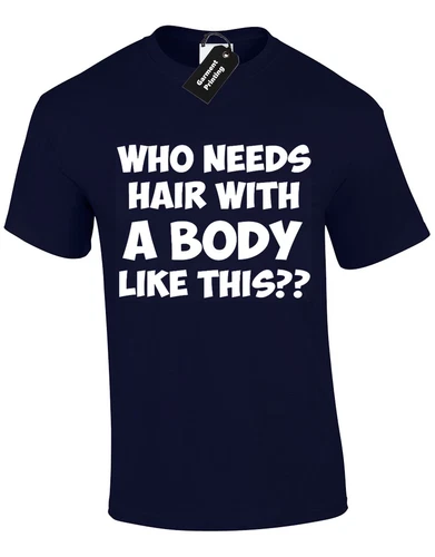 T-shirt Homme Humour 'With A Body Like This Who Needs Hair' - Crâne Rasé - Coton 100%, Tailles S à 5XL