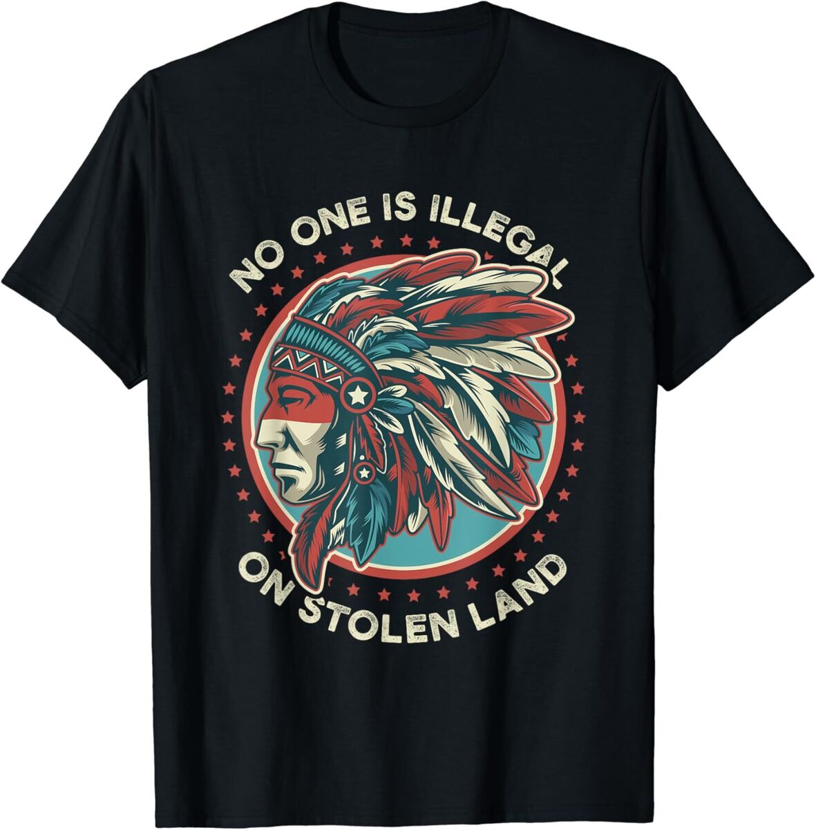 No One Is Illegal On Stolen Land Anti Trump Protest Gift T-Shirt No One Is Illegal On Stolen Land Anti Trump Protest Gift T-Shirt