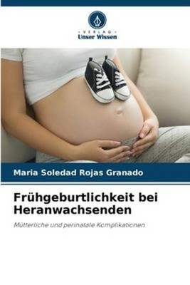 Frühgeburtlichkeit bei Heranwachsenden Maria Soledad Rojas Granado