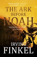 Ark Before Noah: Decoding The Story Of The Flood | Irving Finkel | Englisch