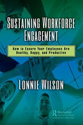 Sustaining Workforce Engagement: How to Ensure Your Employees Are Healthy, ...