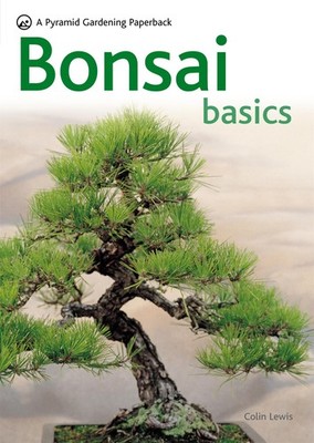 Bonsai Basics - A Comprehensive Guide to Care and Cultivation: A Pyramid Pap...