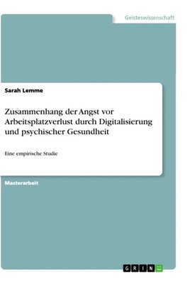 Zusammenhang der Angst vor Arbeitsplatzverlust durch Digitalisierung und...