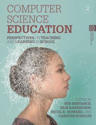 Computer Science Education : Perspectives on Teaching and Learning in School,...
