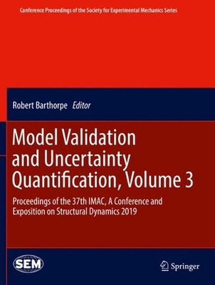 Model Validation and Uncertainty Quantification, Volume 3: Proceedings of the 37