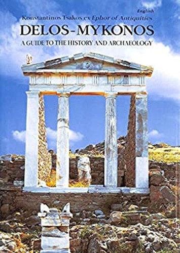 Delos-Mykonos: A Guide to the History and Archeology Konstantinos