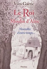 Le Roi du Moulin d'Alric (nouvelles aveyronnaises, Aveyron, Rouergue), Yves
