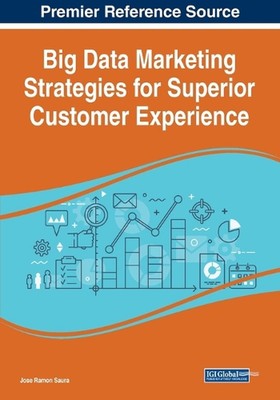 Big Data Marketing Strategies for Superior Customer Experience by Jose Ramon Sau