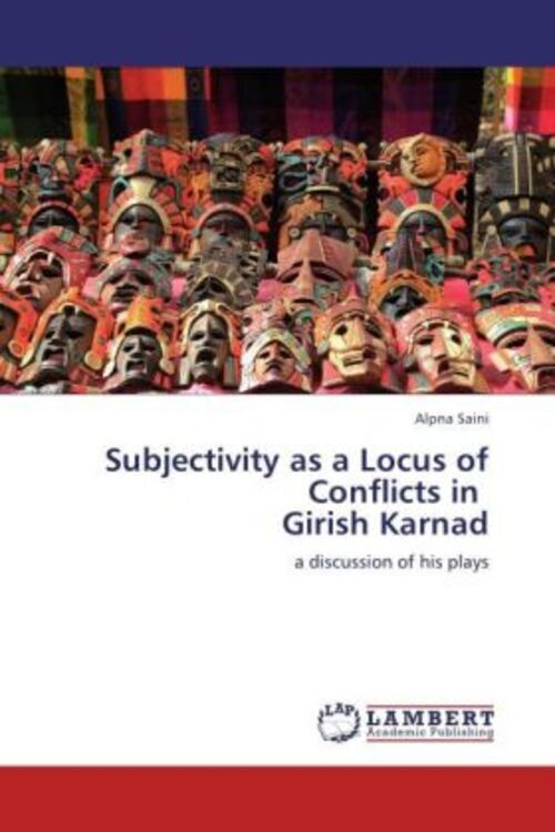 Thumbnail - Subjectivity As A Locus Of Conflicts In Girish Karnad | Alpna Saini |