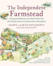 The Independent Farmstead: Growing Soil, Biodiversity, and Nutrient-Dense - GOOD