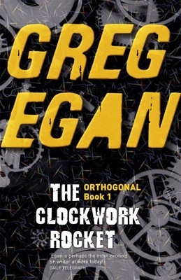 The Clockwork Rocket: Orthogonal Book One by Greg Egan (English) Paperback Book