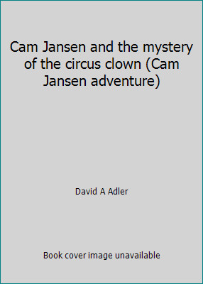 Cam Jansen and the mystery of the circus clown (Cam Jansen adventure)