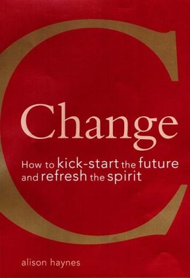Change: How to Kickstart the Future and Refresh the Spirit,Aliso
