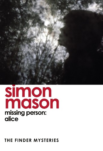 Simon Mason Missing Person: Alice (Tascabile) Finder Mysteries