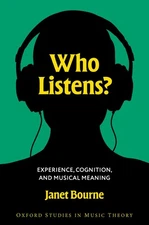 Who Listens?: Experience, Cognition, and Musical Meaning (Oxford Studies in Mus,