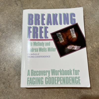 Breaking Free : A Recovery Handbook for ``Facing Codependence'' by Pia Mellody