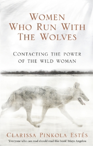 Clarissa Pinkola Estes Women Who Run With The Wolves (Tascabile)