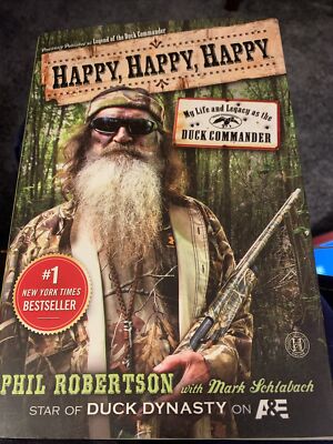 Happy, Happy, Happy : My Life and Legacy as the Duck Commander by Phil Robertson