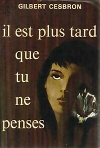 Il est plus tard que tu ne penses - Gilbert Cesbron - V108865