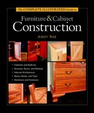 The Complete Illustrated Guide to Furniture & Cabinet Construction - GOOD