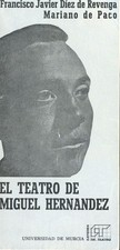 Francisco Javier Diez de Revenga / El Teatro de Miguel Hernandez 1st ed 1981