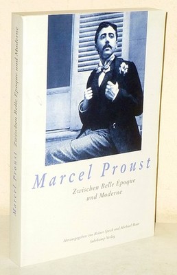 MARCEL PROUST. Zwischen Belle Époqhe und Moderne