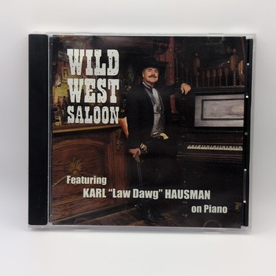 Wild West Saloon Featuring Karl '' Law Dawg '' Hausman On Piano CD