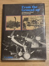 From the Ground Up. A History of R.A.F. Ground Crew by Fred J. Adkin Hardback