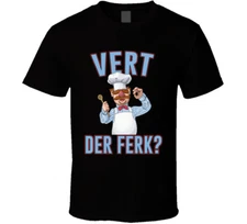Vert Der Ferk Swedish Chef Quote Muppets Fan T Shirt