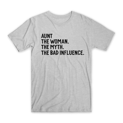 Aunt The Woman The Myth The Bad Influence T-Shirt Premium Cotton Funny Tees NEW