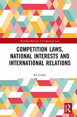Competition Laws, National Interests and - Hardcover, by Unoki Ko - Very Good