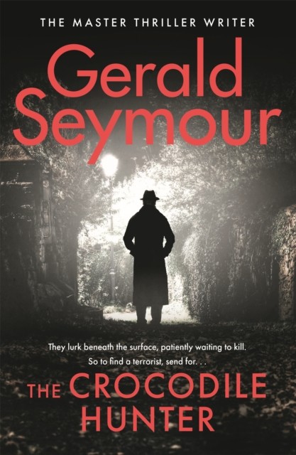 The Crocodile Hunter by Gerald Seymour (Hardback Book)