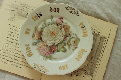 Antique  Give Us This Day Our Daily Bread  Plate CT ALTWASSER  Rose PATTERN 9.5 